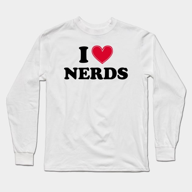 I love nerds - black text Long Sleeve T-Shirt by NotesNwords